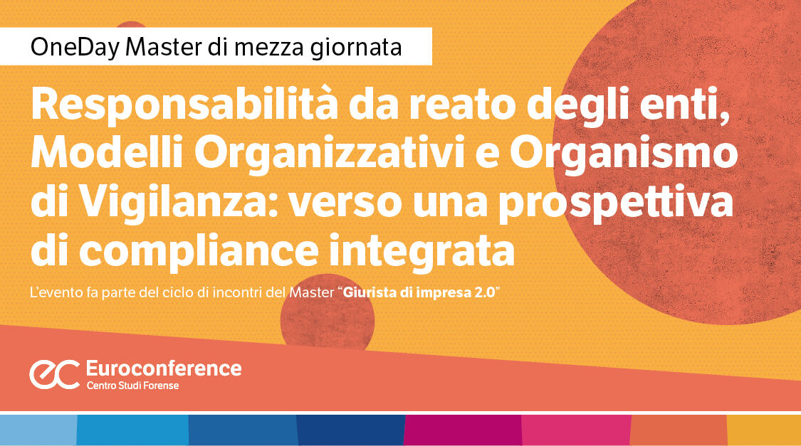 Immagine Responsabilità da reato degli enti, Modelli Organizzativi e Organismo di Vigilanza: verso una prospettiva di compliance integrata | Euroconference